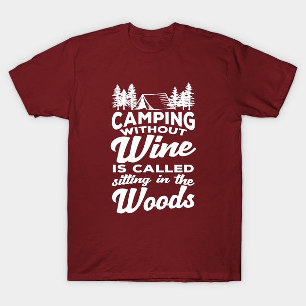 Funny Wine Lover Shirts & Cute Camping T-Shirt Gift T-Shirt by teemaniac